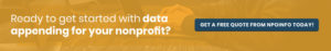 Get a free quote from NPOInfo for your data append service needs.