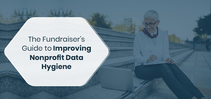 Explore this comprehensive guide to nonprofit data hygiene.