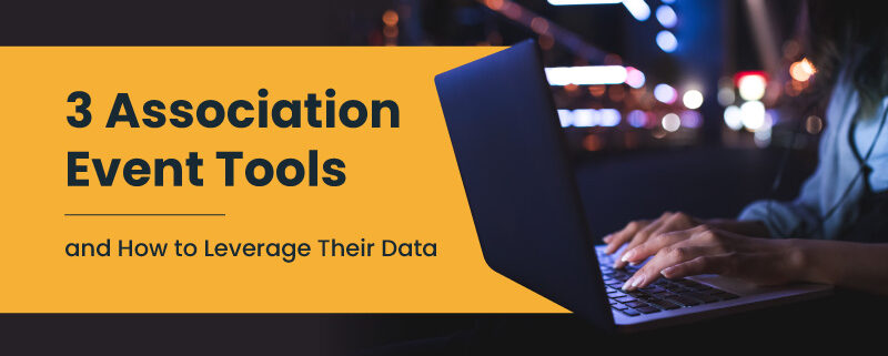 3 association event tools and how to leverage their data
