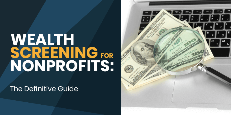 Learn everything you need to know about wealth screening for nonprofits.