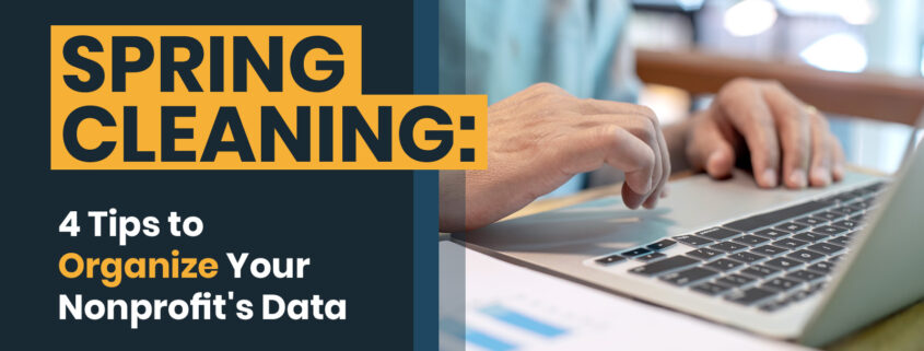 These four tips will help your nonprofit organize its data this spring.