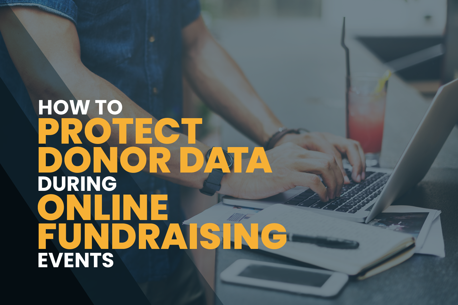 How to Protect Donor Data During Online Fundraising Events - NPO Info - Protecting Donor Identities Charity