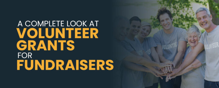 A Complete Look at Volunteer Grants For Fundraisers