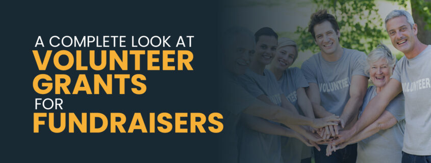 A Complete Look at Volunteer Grants For Fundraisers