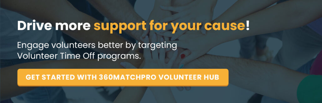 Secure more support through volunteer time off programs with 360MatchPro.