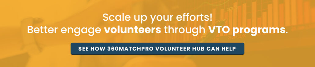 Secure more support through volunteer time off programs with 360MatchPro.