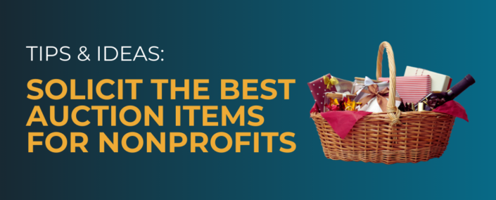 Tips & Ideas Solicit the Best Auction Items for Nonprofits