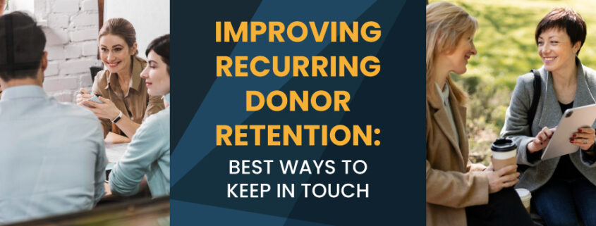  The title of the post, “Improving Donor Retention: Best Ways to Keep in Touch”