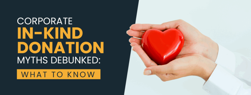 Corporate In-Kind Donation Myths Debunked -What to Know