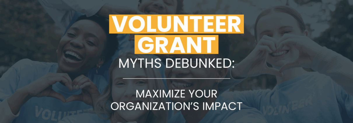 Volunteer Grant Myths Debunked - Maximize Your Organization's Impact