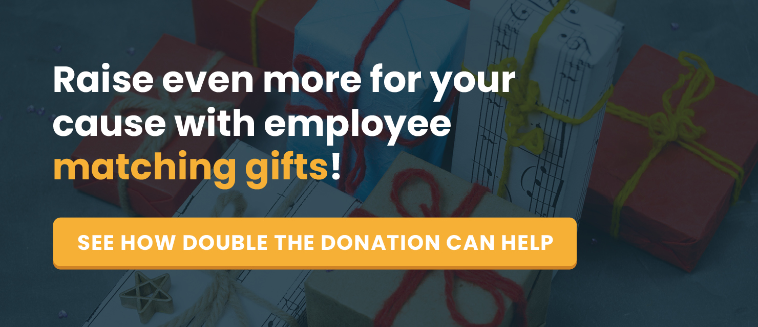Raise even more for your cause with employee matching gifts with Double the Donation!