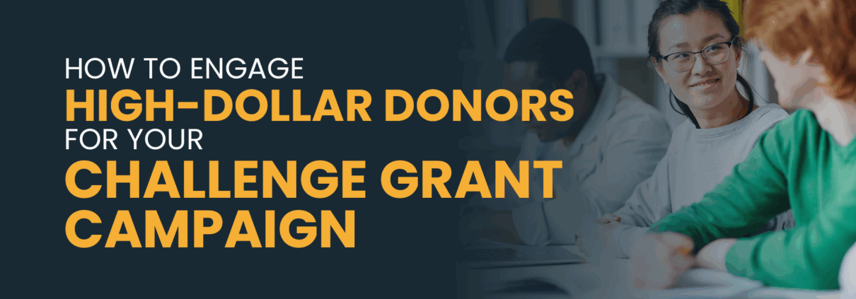 How to Engage High-Dollar Donors for Your Challenge Grant Campaign