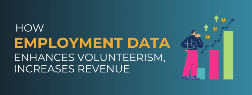 How Employment Data Enhances Volunteerism, Increases Revenue
