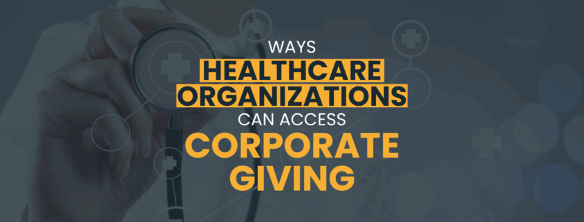 The title of the article: “Ways Healthcare Organizations Can Access Corporate Giving”