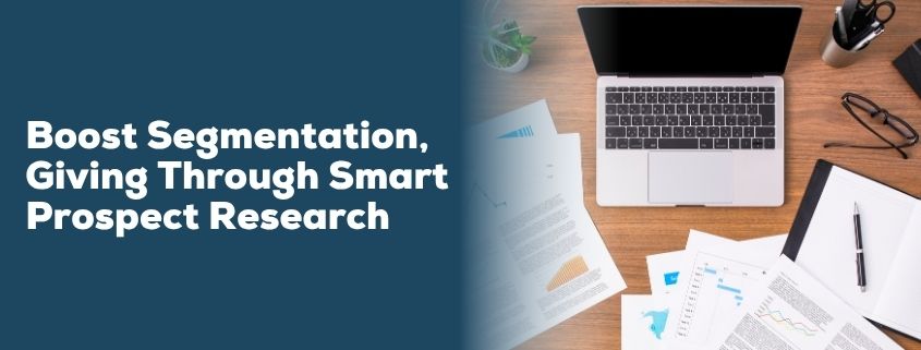 Boost Segmentation, Giving Through Smart Prospect Research
