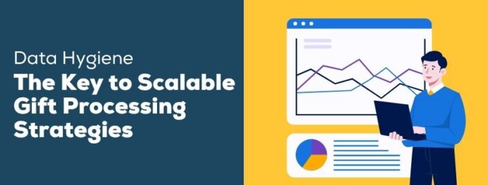 Data Hygiene_ The Key to Scalable Gift Processing Strategies